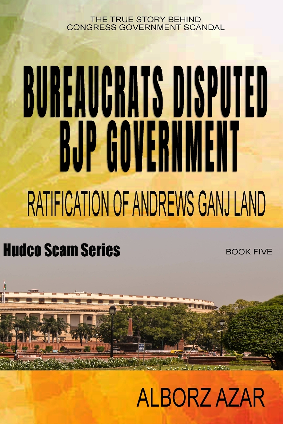 预售 按需印刷 Bureaucrats Disputed Bjp Government Ratification of Andrews Ganj Land Scam