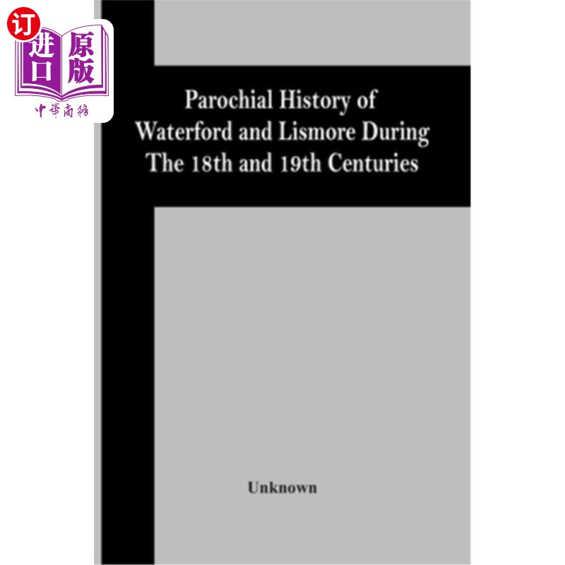 海外直订Parochial History Of Waterford And Lismore During The 18Th And 19Th Centuries 十八、十九世纪沃特福德和利斯