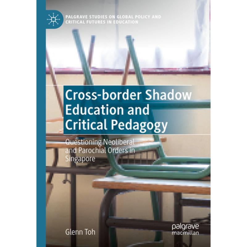 【4周达】Cross-border Shadow Education and Critical Pedagogy : Questioning Neoliberal and Parochial O... [9783030928346]