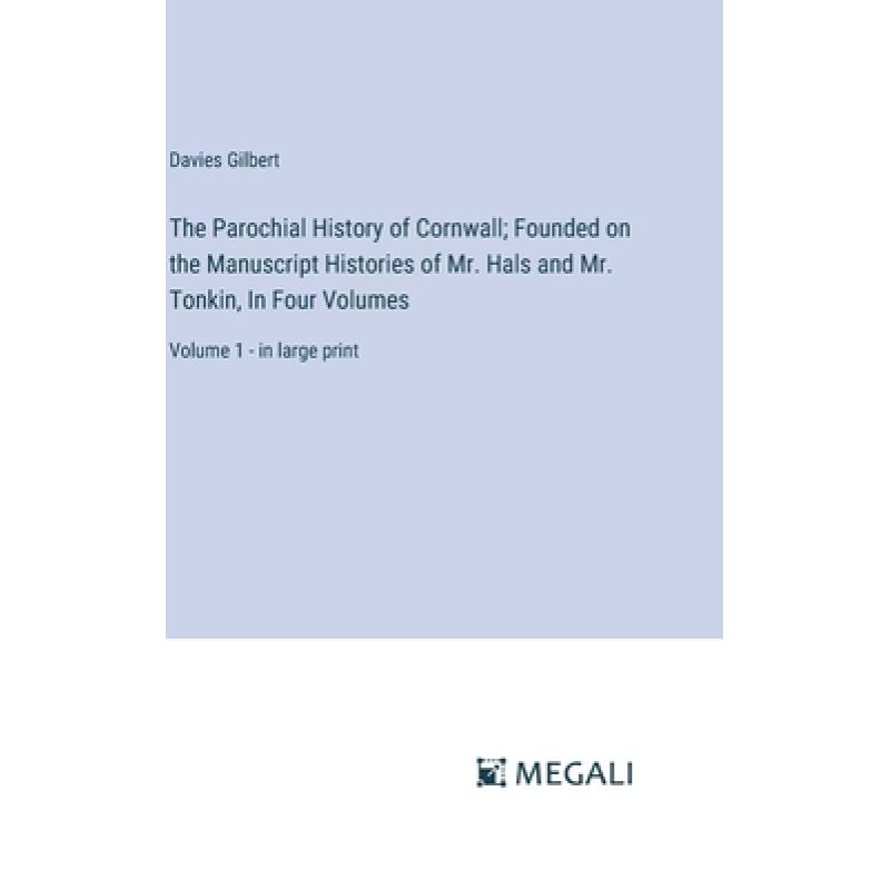 【4周达】The Parochial History of Cornwall; Founded on the Manuscript Histories of Mr. Hals and Mr. T... [9783387074314]