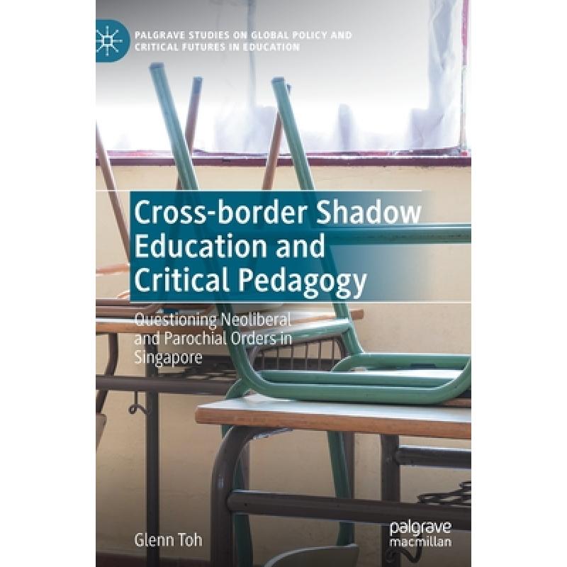 【4周达】Cross-border Shadow Education and Critical Pedagogy : Questioning Neoliberal and Parochial O... [9783030928315]