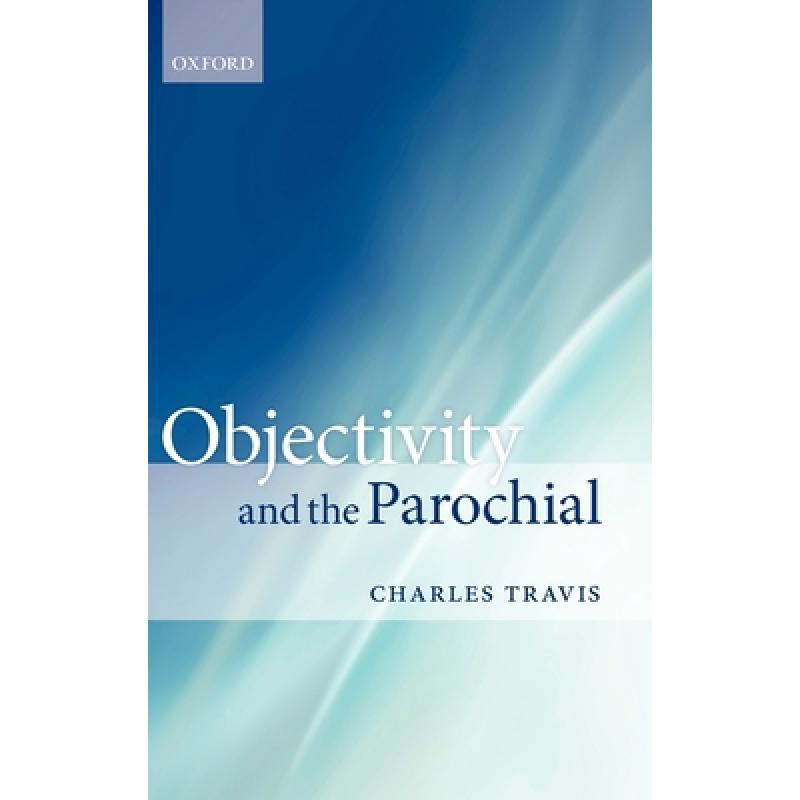 【4周达】Objectivity and the Parochial [9780199596218]