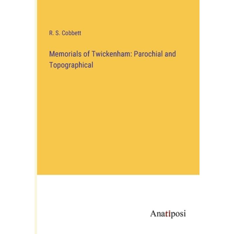 【4周达】Memorials of Twickenham: Parochial and Topographical [9783382803209]