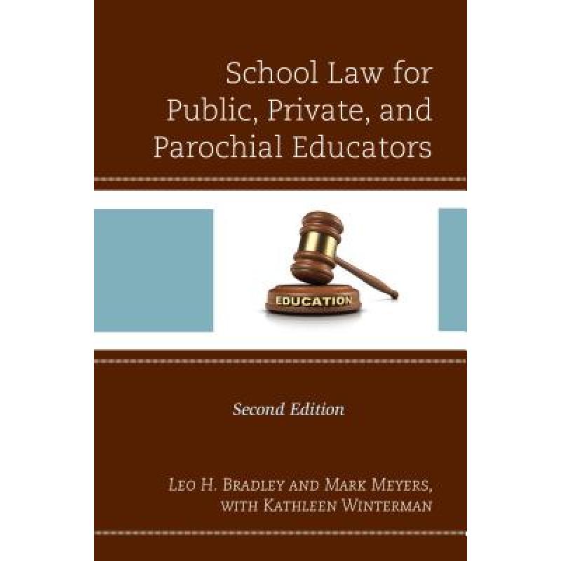 【4周达】School Law for Public, Private, and Parochial Educators, 2nd Edition [9781475837926]