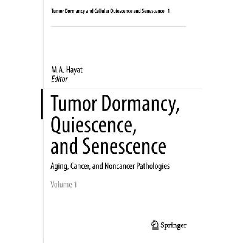 【4周达】Tumor Dormancy, Quiescence, and Senescence, Volume 1: Aging, Cancer, and Noncancer Pathologies [9789400759572]