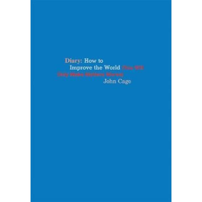 预订John Cage Diary:How to Improve the World (You Will Only Make Matters Worse)