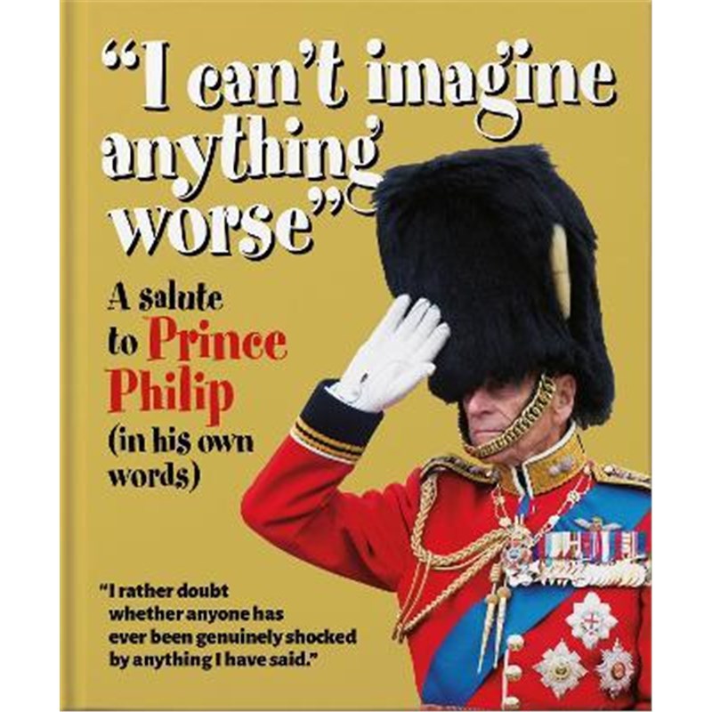 预订'I can't imagine anything worse':A salute to Prince Philip (in his own words)