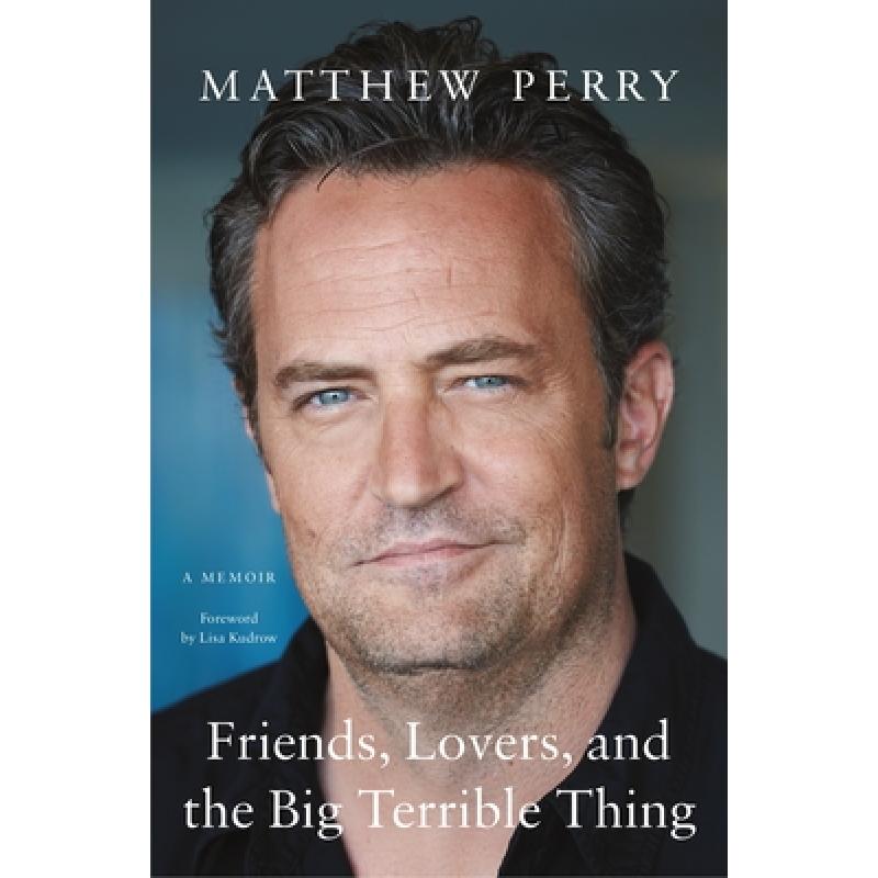 现货 马修派瑞自传 Friends, Lovers, and the Big Terrible Thing: A Memoir [9781250879547]