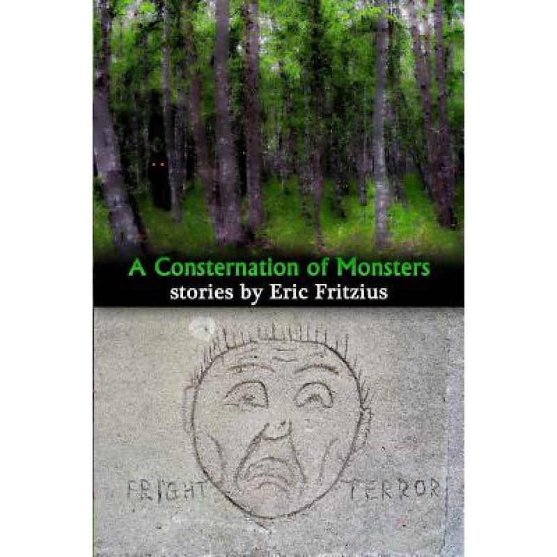【4周达】A Consternation of Monsters: Stories by Eric Fritzius [9780692428511]