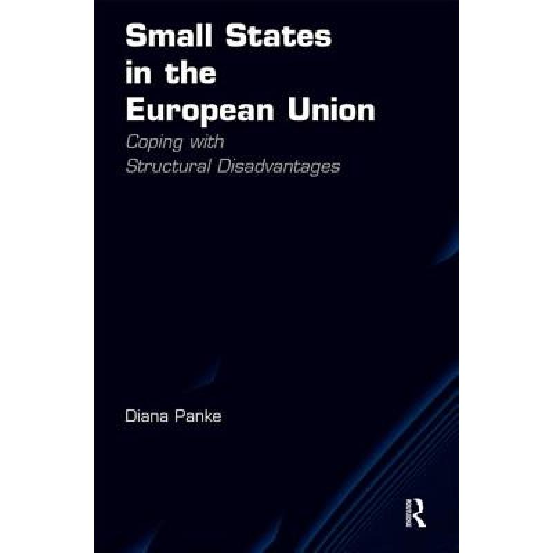 【4周达】Small States in the European Union : Coping with Structural Disadvantages [9781409405283]