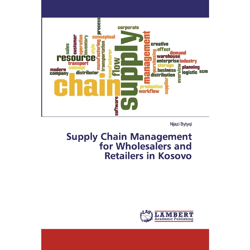 按需印刷Supply Chain Management for Wholesalers and Retailers in Kosovo[9786202525084]