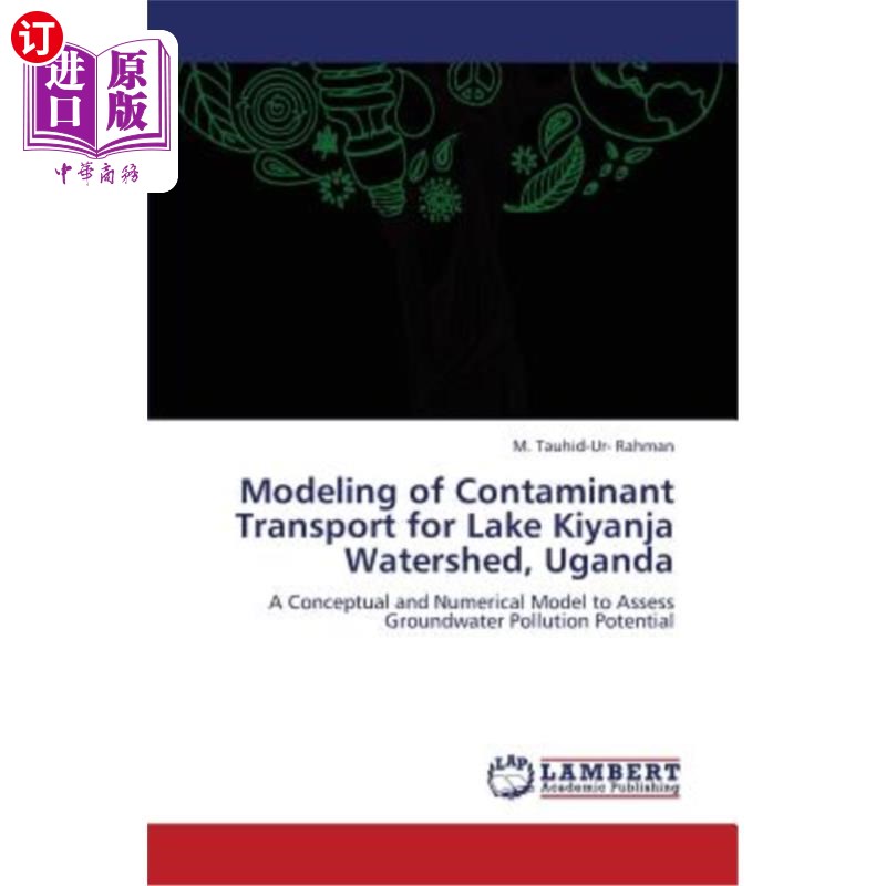 海外直订Modeling of Contaminant Transport for Lake Kiyanja Watershed, Uganda 乌干达Kiyanja湖流域污染物运移模型
