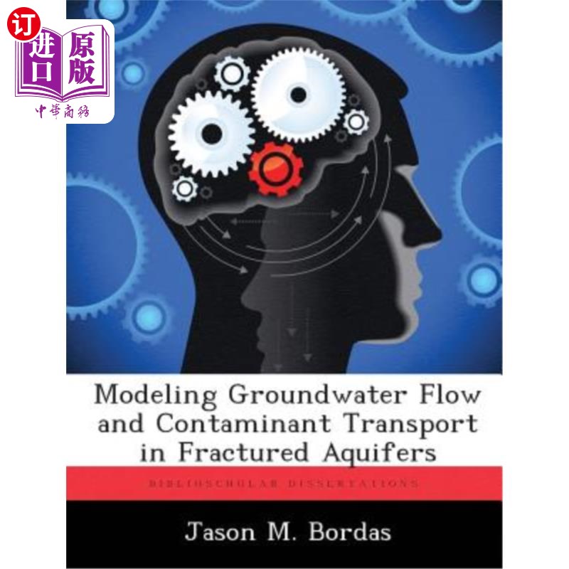 海外直订Modeling Groundwater Flow and Contaminant Transport in Fractured Aquifers 裂隙含水层地下水流动与污染物运移模拟