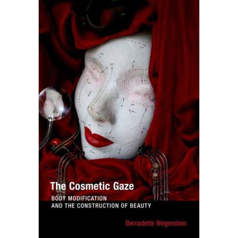 【4周达】The Cosmetic Gaze: Body Modification and the Construction of Beauty [9780262232678]