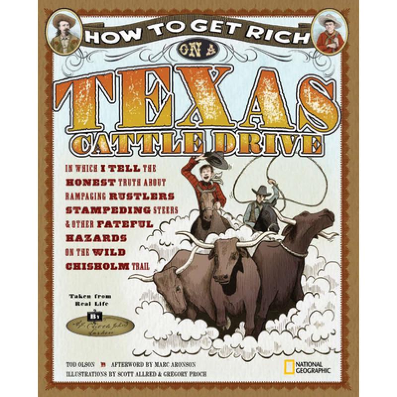 【4周达】How to Get Rich on a Texas Cattle Drive: In Which I Tell the Honest Truth about Rampaging Ru... [9781426305245]