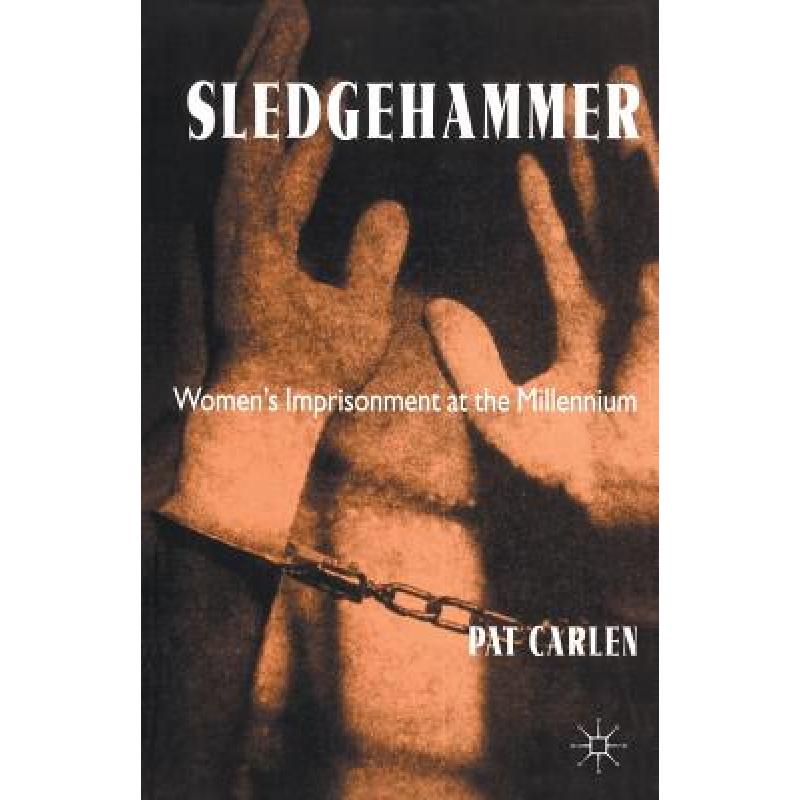 【4周达】Sledgehammer : Women's Imprisonment at the Millennium [9780333746066]