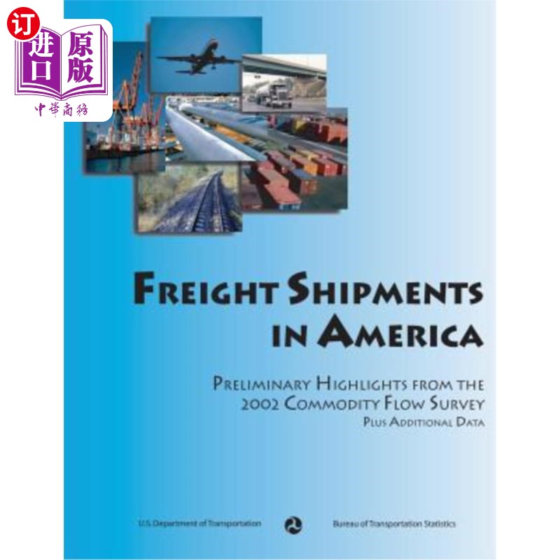 海外直订Freight Shipments in America: Preliminary Highlights from the 2002 Commodity Flo 美国的货运：2002年商品流量