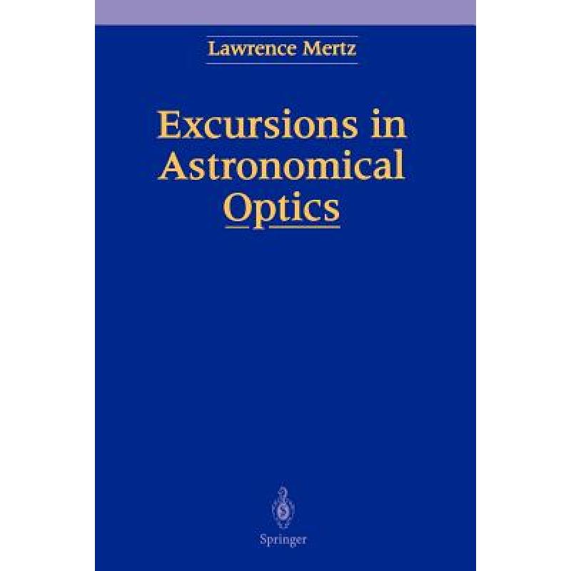 【4周达】Excursions in Astronomical Optics [9781461275220]