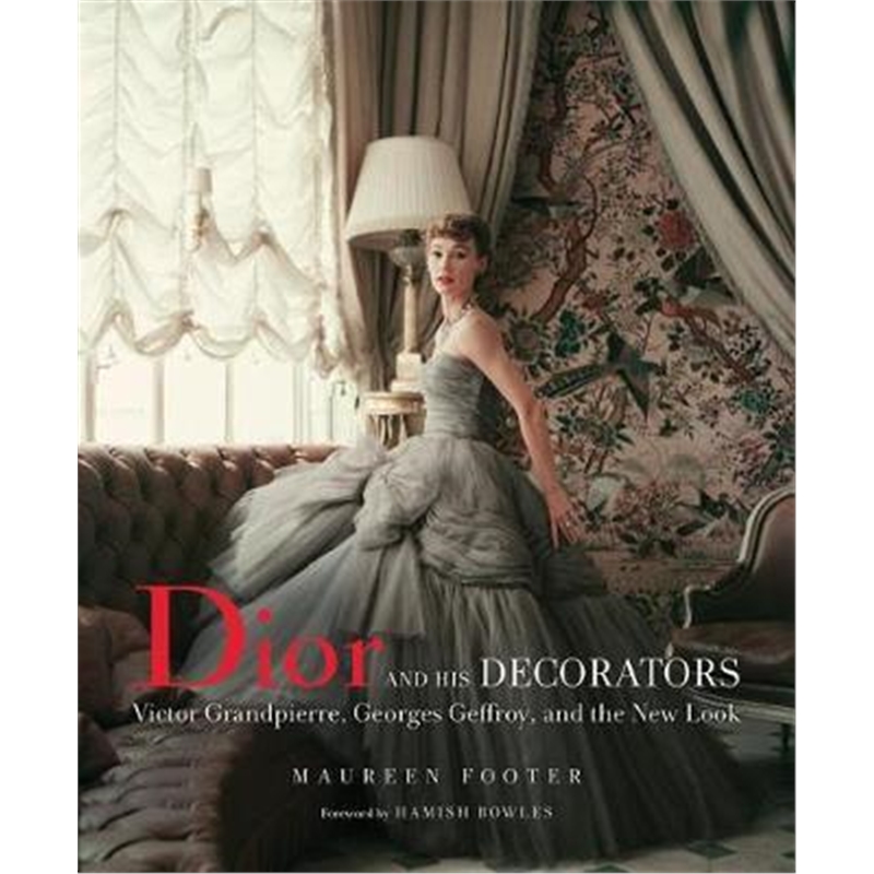 预订Dior and His Decorators:Victor Grandpierre, Georges Geffroy and The New Look