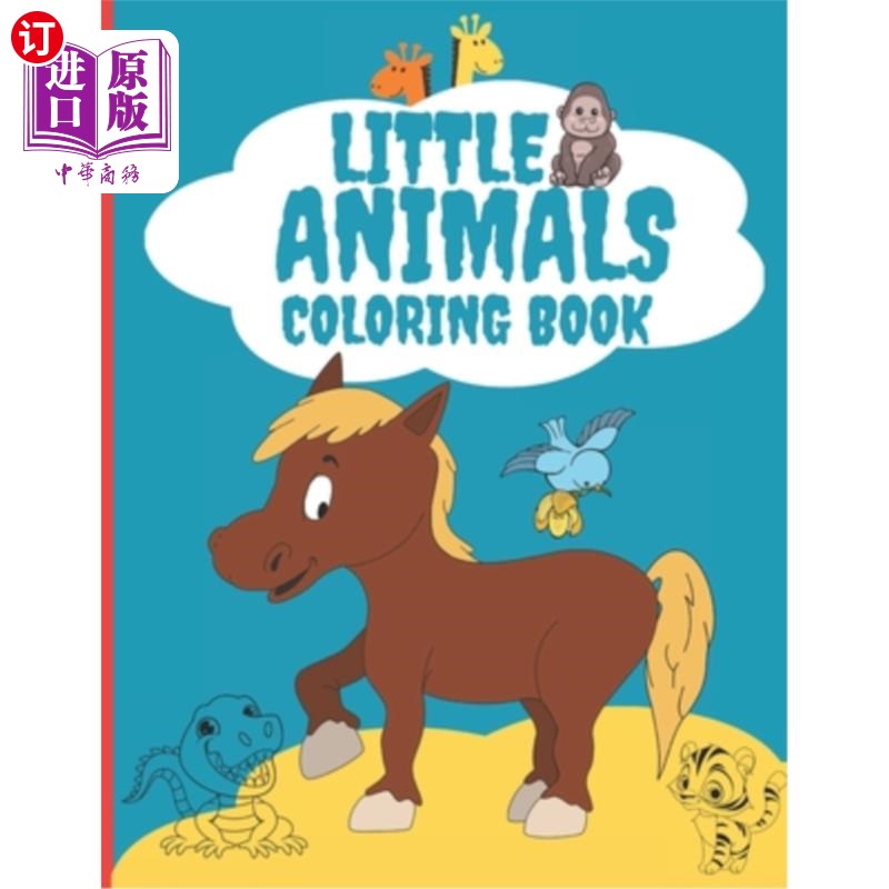 海外直订Little Animals Coloring Book: cute drawings for your toddlers 小动物涂色书:可爱的图画为您的幼儿