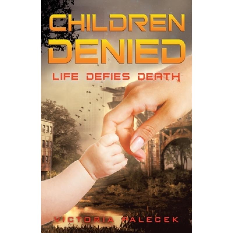 【4周达】Children Denied: Life Defies Death [9781642376630]