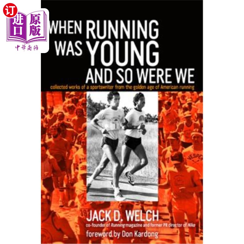 海外直订When Running Was Young and So Were We: Collected Works of a Sportswriter from th 《当跑步还年轻，我们也还年