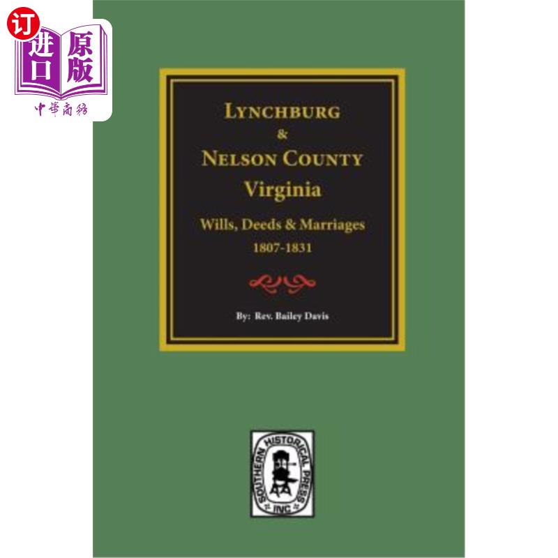 海外直订Lynchburg and Nelson County, Virginia Wills, Deeds, and Marriages, 1807-1831 弗吉尼亚州林奇堡和纳尔逊县的遗