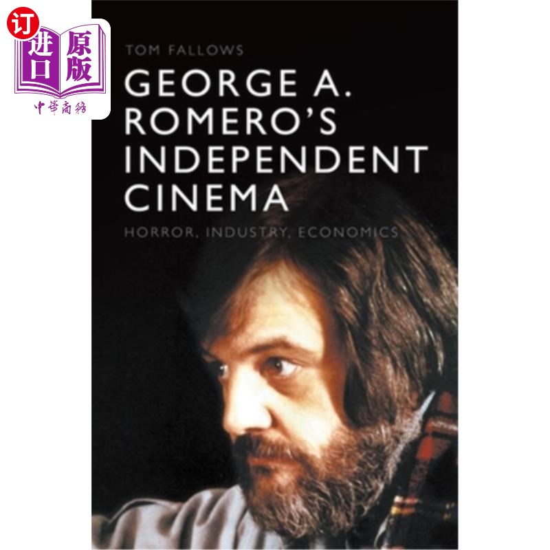 海外直订George A. Romero's Independent Cinema: Horror, Industry, Economics 乔治·a·罗梅罗的《独立电影:恐怖、工业、经