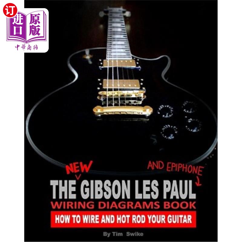 海外直订The New Gibson Les Paul And Epiphone Wiring Diagrams Book How To Wire And Hot Ro 新吉布森Les Pa