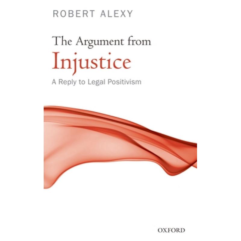 【4周达】The Argument from Injustice: A Reply to Legal Positivism [9780199584215]