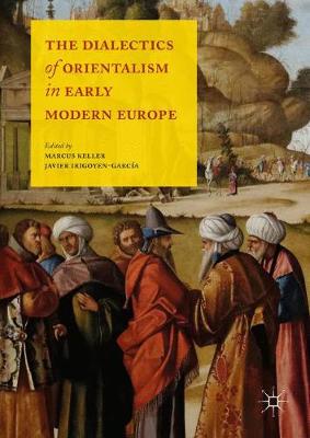 【预订】The Dialectics of Orientalism in Early Modern Europe