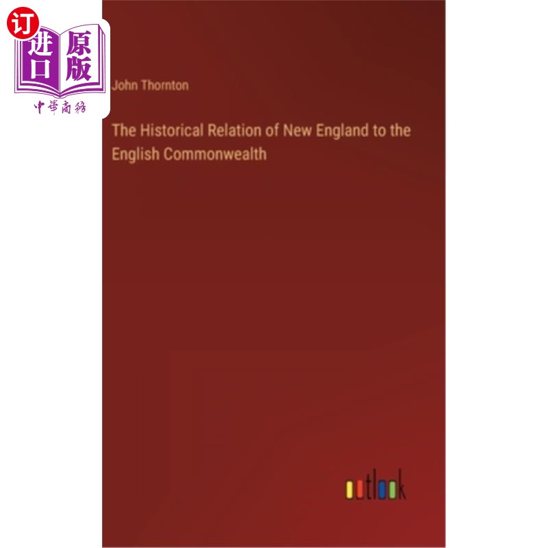 海外直订The Historical Relation of New England to the English Commonwealth 新英格兰与英联邦的历史关系