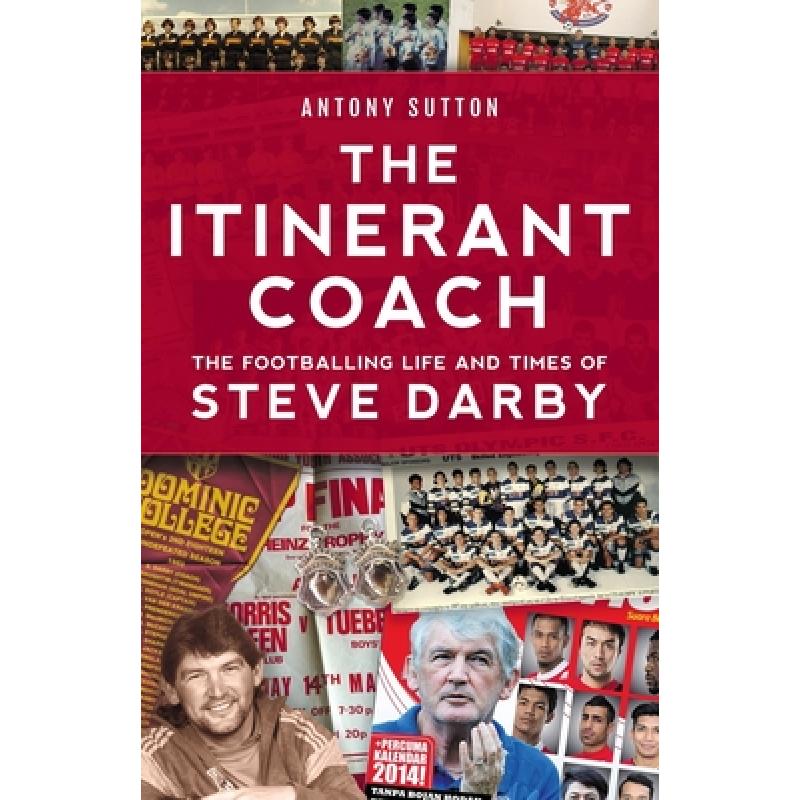 【4周达】The Itinerant Coach - The Footballing Life and Times of Steve Darby [9781925914252]