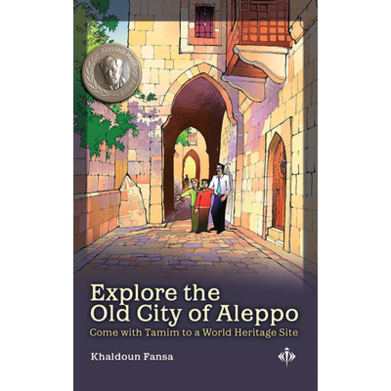 【4周达】Explore the Old City of Aleppo : Come with Tamim to a World Heritage Site [9781951082154]