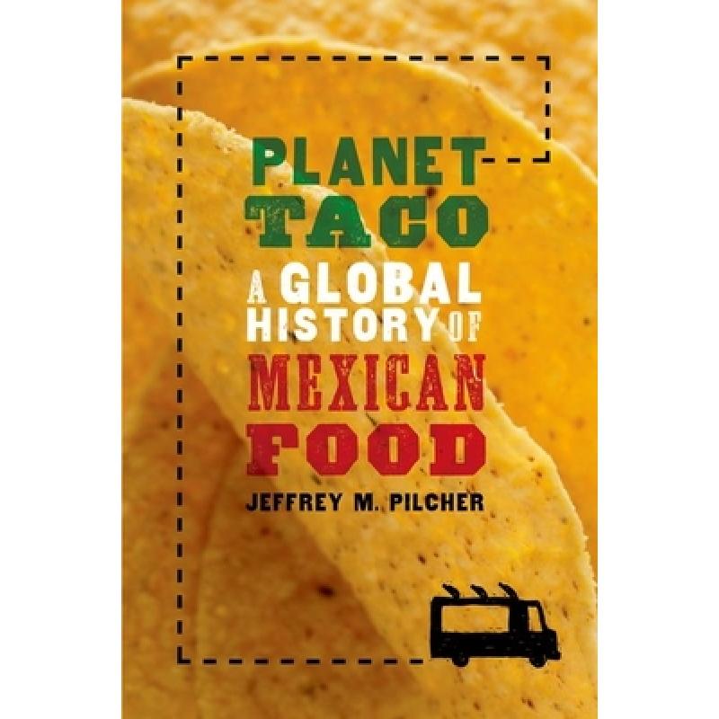 【4周达】Planet Taco: A Global History of Mexican Food [9780190655778]