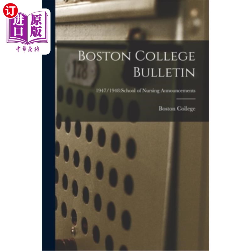 海外直订Boston College Bulletin; 1947/1948: School of Nursing Announcements 波士顿学院公告;1947/1948:护理学院公告