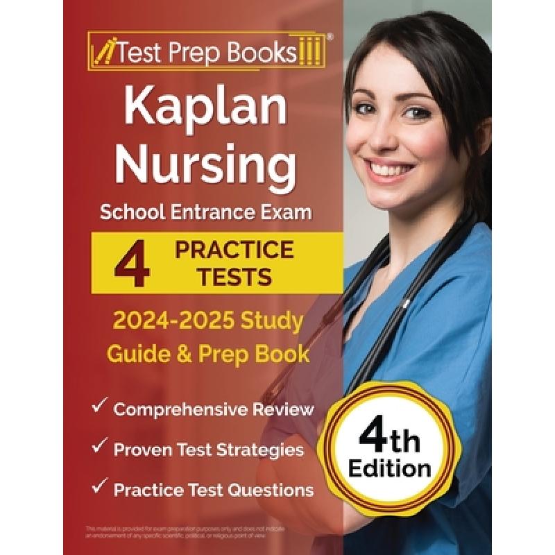 【4周达】Kaplan Nursing School Entrance Exam 2024-2025 Study Guide: 4 Practice Tests and Prep Book [4... [9781637751015]