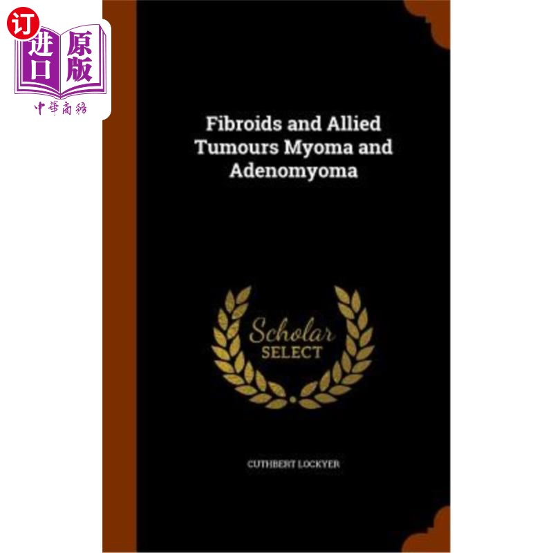 海外直订医药图书Fibroids and Allied Tumours Myoma and Adenomyoma 肌瘤和相关肿瘤肌瘤和腺肌瘤
