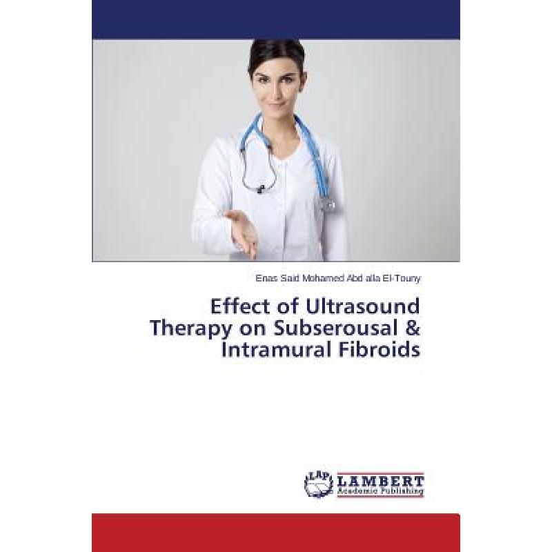 【4周达】Effect of Ultrasound Therapy on Subserousal & Intramural Fibroids [9783659368486]