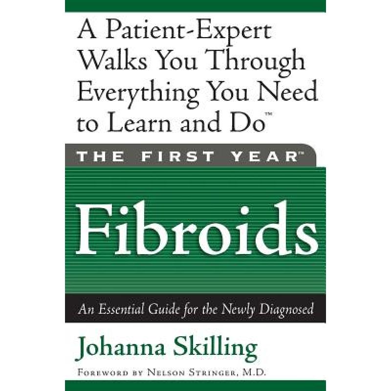【4周达】The First Year: Fibroids - An Essential Guide for the Newly Diagnosed [9781569245422]