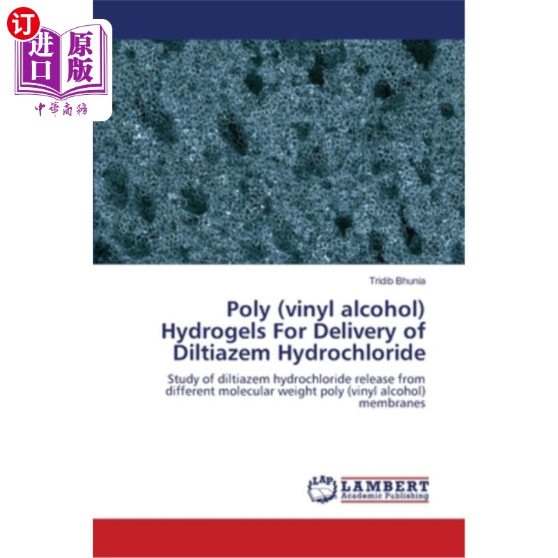 海外直订Poly (vinyl alcohol) Hydrogels For Delivery of Diltiazem Hydrochloride 盐酸地尔硫卓缓释聚乙烯醇水凝胶