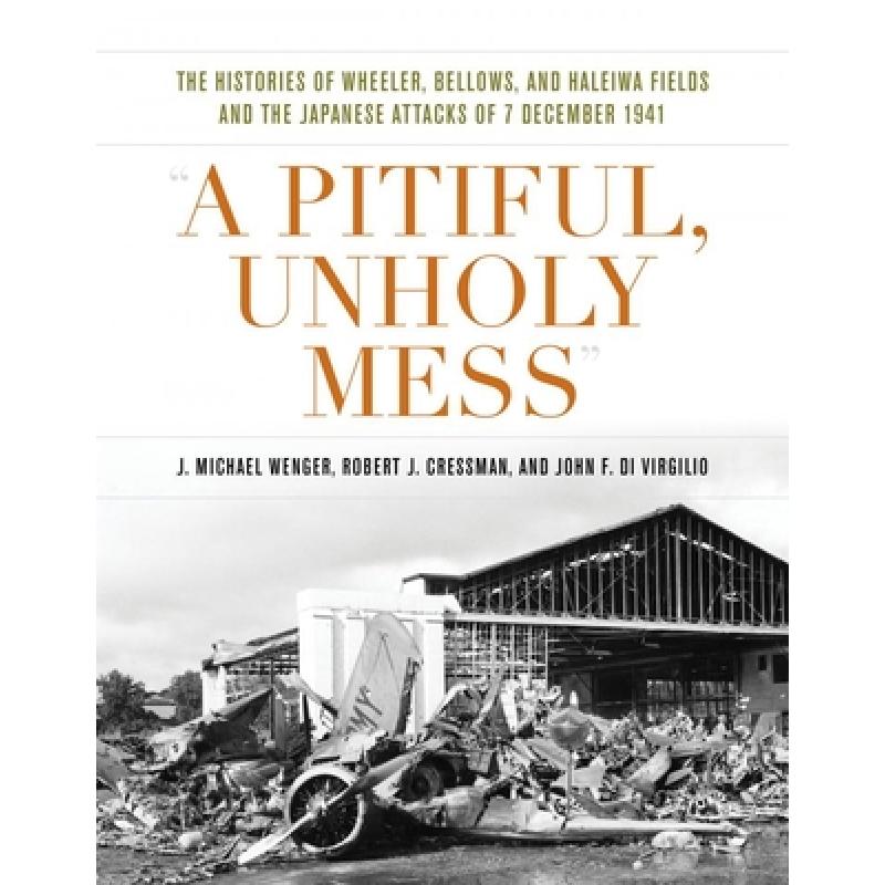 【4周达】A Pitiful, Unholy Mess: The Histories of Wheeler, Bellows, and Haleiwa Fields and the Japane... [9781682476024]