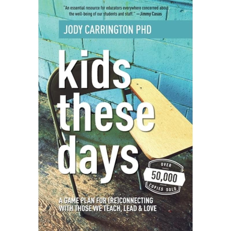 【4周达】Kids These Days: A Game Plan For (Re)Connecting With Those We Teach, Lead, & Love [9781948334211]