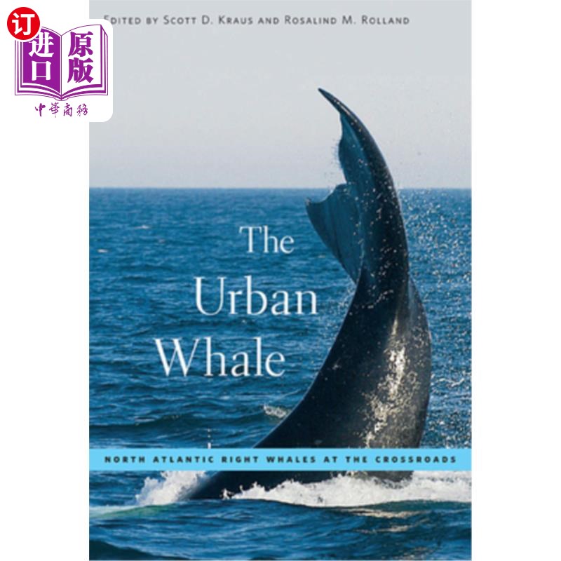 海外直订The Urban Whale: North Atlantic Right Whales at the Crossroads 城市鲸鱼:十字路口的北大西洋露脊鲸