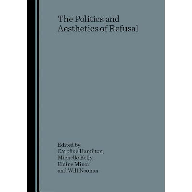 预订 The Politics and Aesthetics of Refusal [9781847182449]