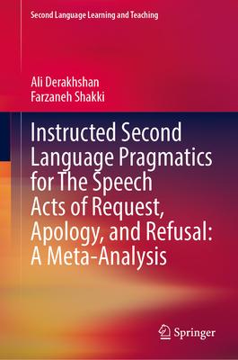 [预订]Instructed Second Language Pragmatics for The Speech Acts of Request, Apology, and Refusal: A Meta-A 9783031370922