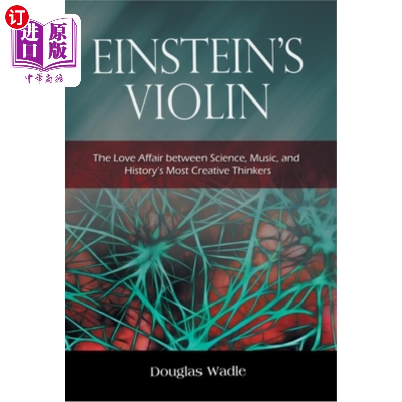 海外直订Einstein's Violin: The Love Affair Between Science, Music, and History's Most Cr 爱因斯坦的小提琴:科学、音