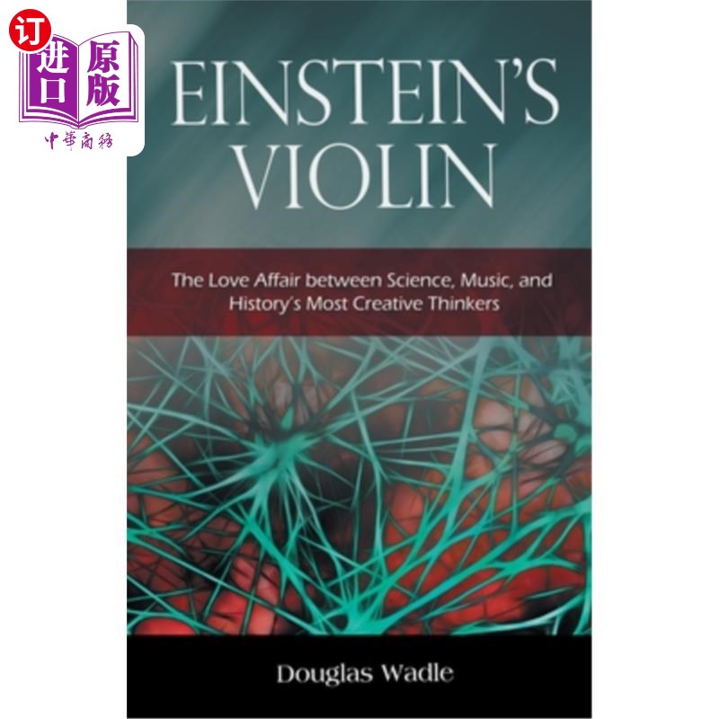 海外直订Einstein's Violin: The Love Affair Between Science, Music, and History's Most Cr 爱因斯坦的小提琴:科学、音