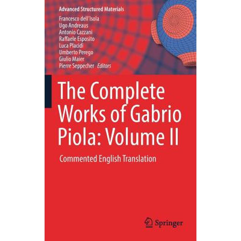 【4周达】The Complete Works of Gabrio Piola: Volume II : Commented English Translation [9783319706900]