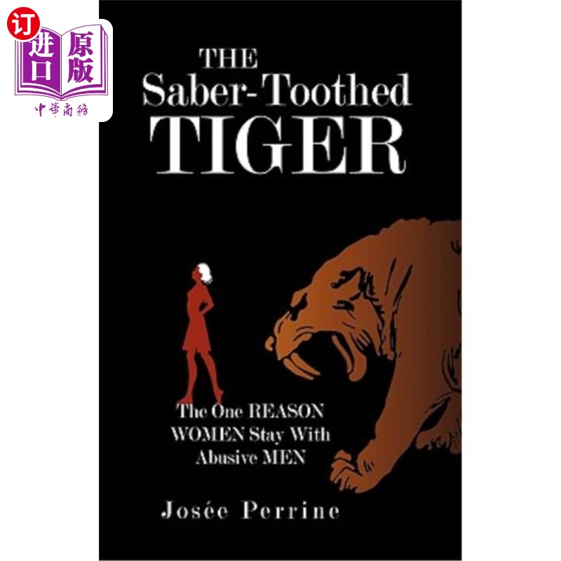 海外直订The Saber-Toothed Tiger: The One Reason Women Stay with Abusive Men 剑齿虎:女人和施虐的男人在一起的唯一原因
